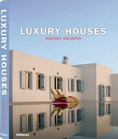 обложка книги Luxury Houses Holiday Escapes книга Luxury Houses Holiday Escapes, автор: Patricia Masso, Martin N. Kunz